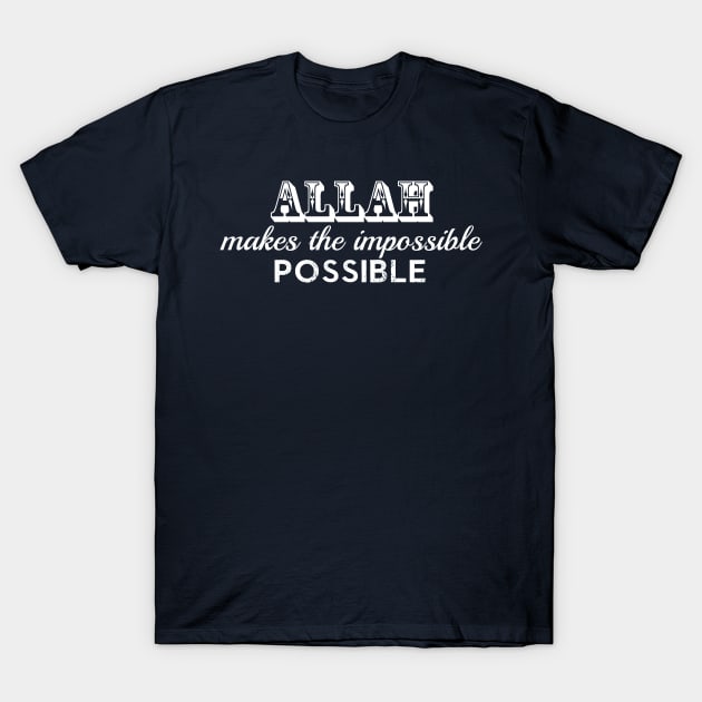 Allah Makes The Impossible Possible T-Shirt by Hason3Clothing